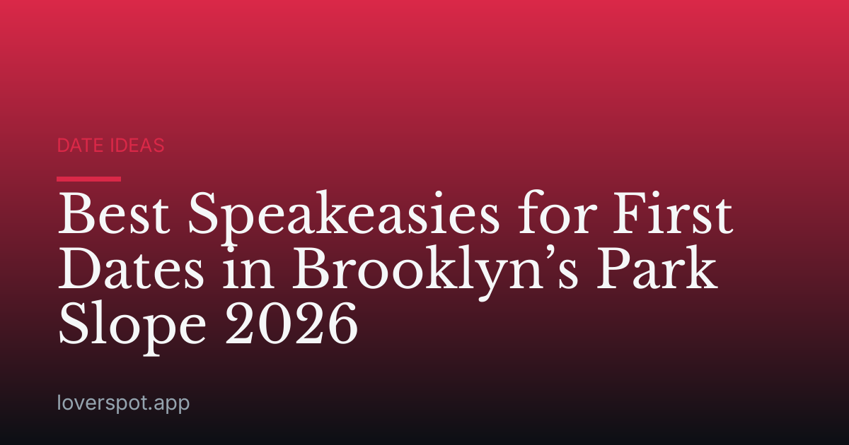 Best Speakeasies for First Dates in Brooklyn’s Park Slope 2026