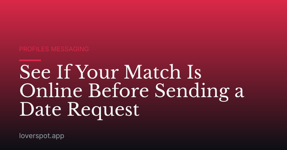 See If Your Match Is Online Before Sending a Date Request