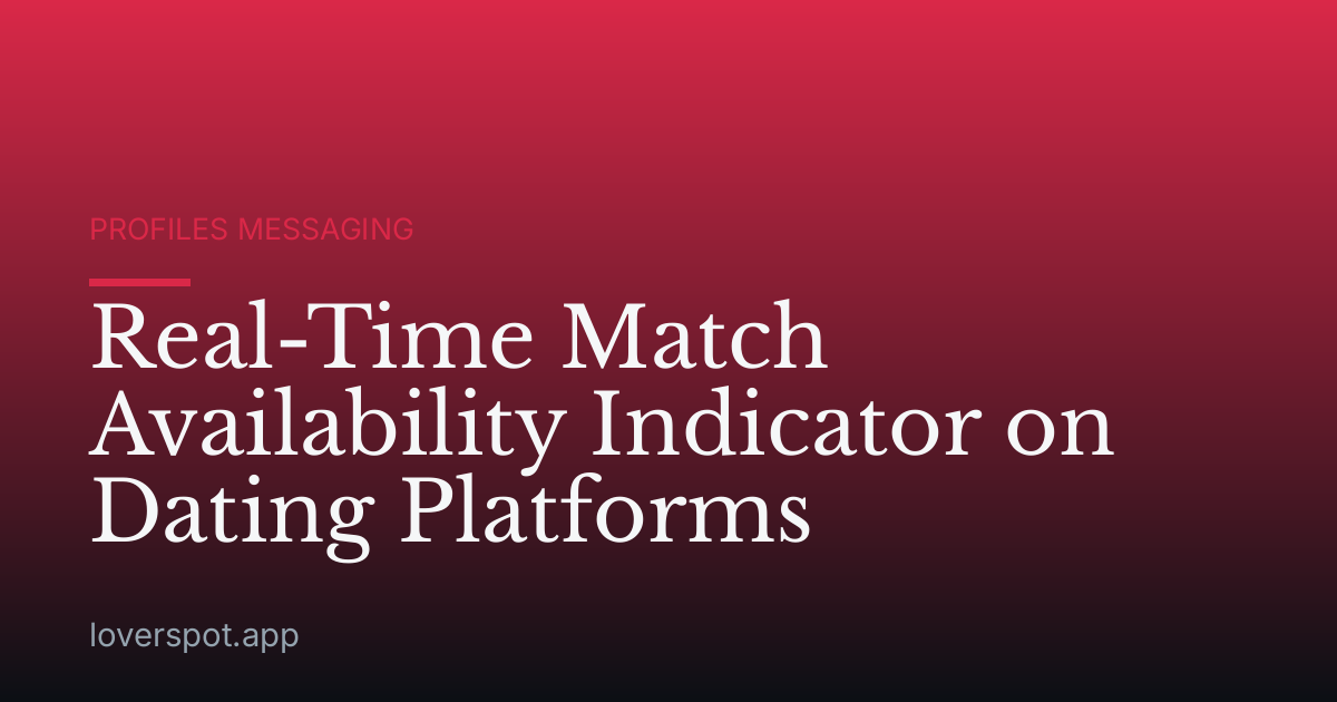 Real-Time Match Availability Indicator on Dating Platforms