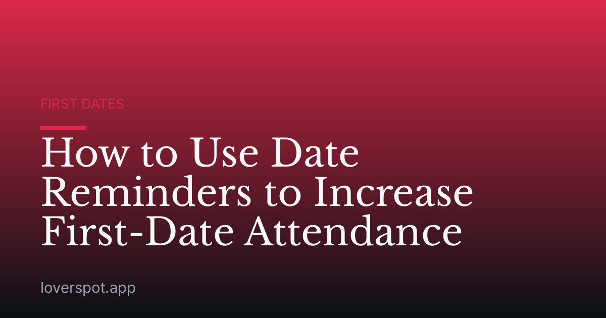 How to Use Date Reminders to Increase First-Date Attendance