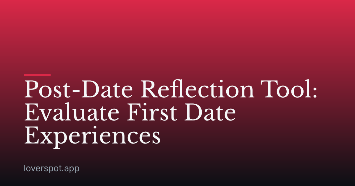 Post-Date Reflection Tool: Evaluate First Date Experiences