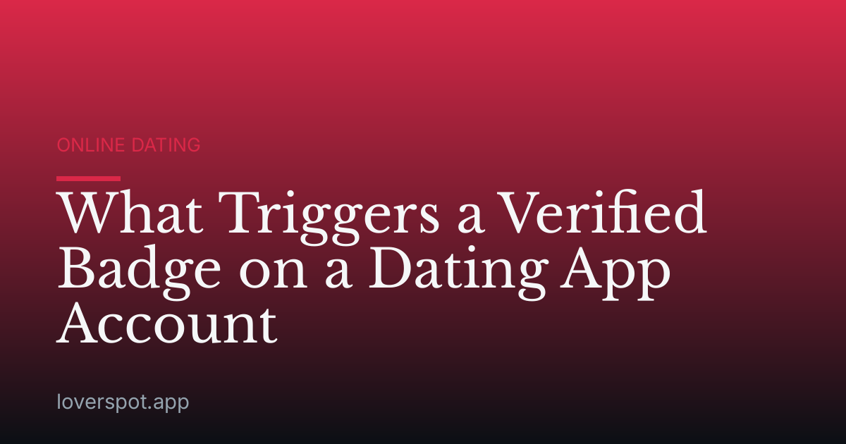 What Triggers a Verified Badge on a Dating App Account