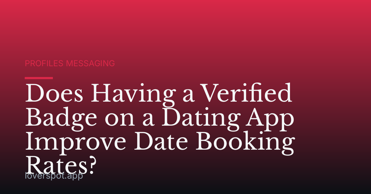 Does Having a Verified Badge on a Dating App Improve Date Booking Rates?