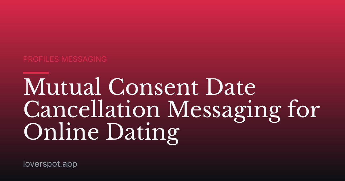 Mutual Consent Date Cancellation Messaging for Online Dating
