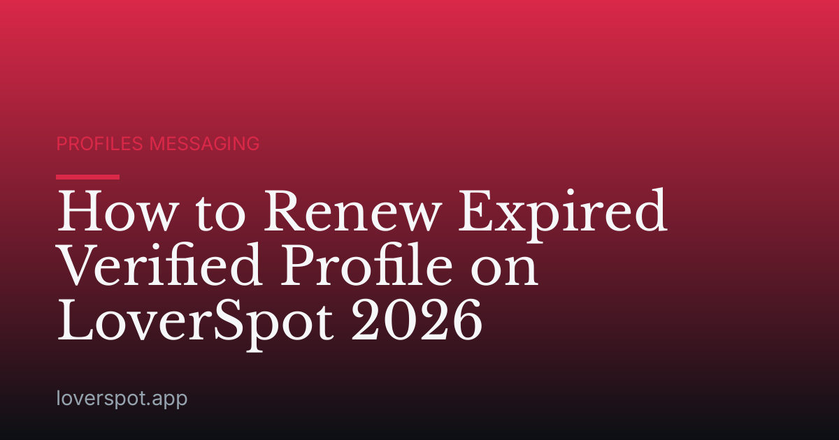 How to Renew Expired Verified Profile on LoverSpot 2026