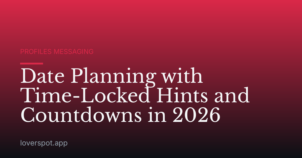 Date Planning with Time-Locked Hints and Countdowns in 2026