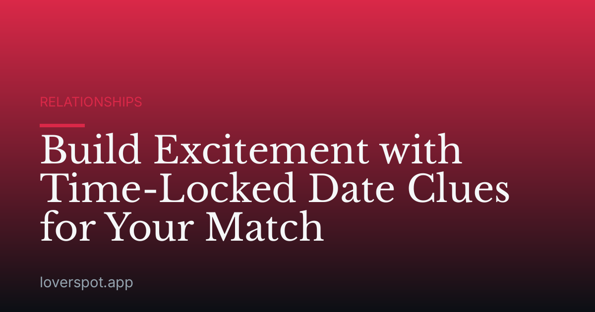 Build Excitement with Time-Locked Date Clues for Your Match