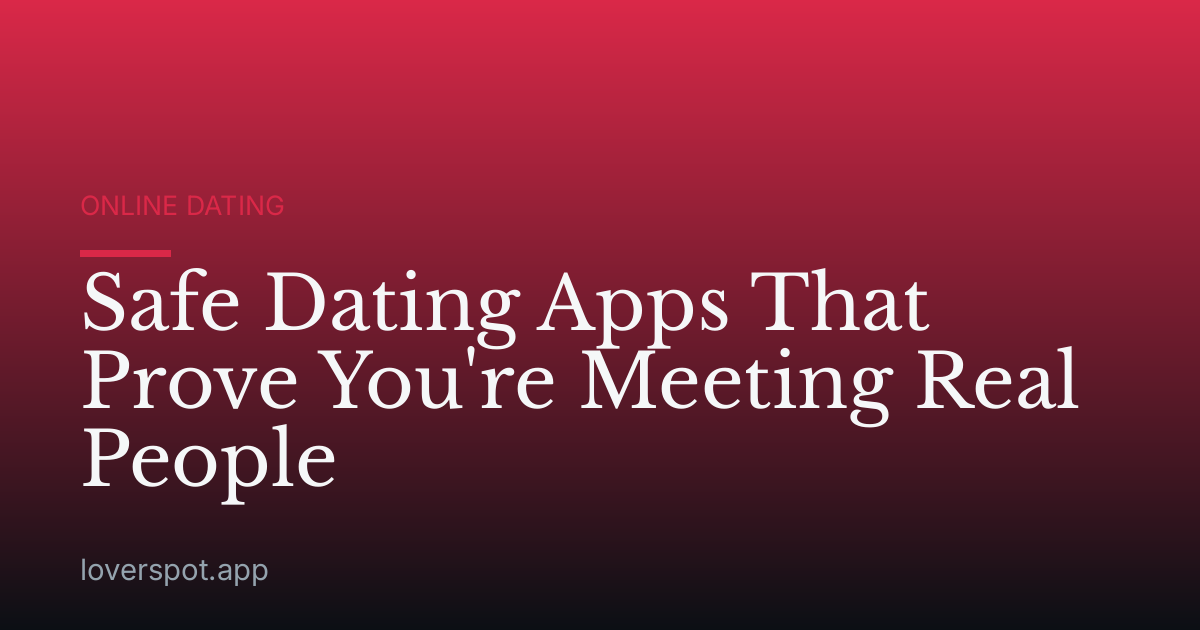 Safe Dating Apps That Prove You're Meeting Real People