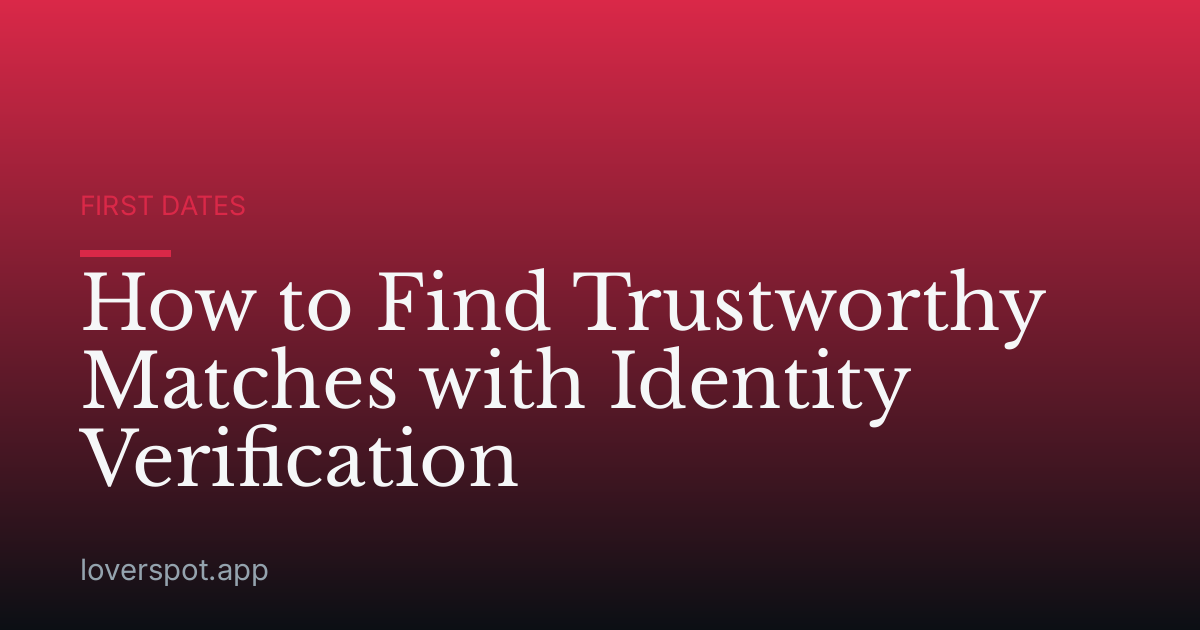 How to Find Trustworthy Matches with Identity Verification