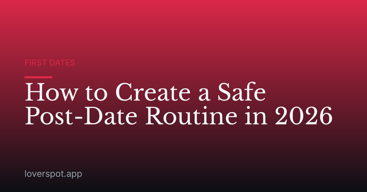 How to Create a Safe Post-Date Routine in 2026