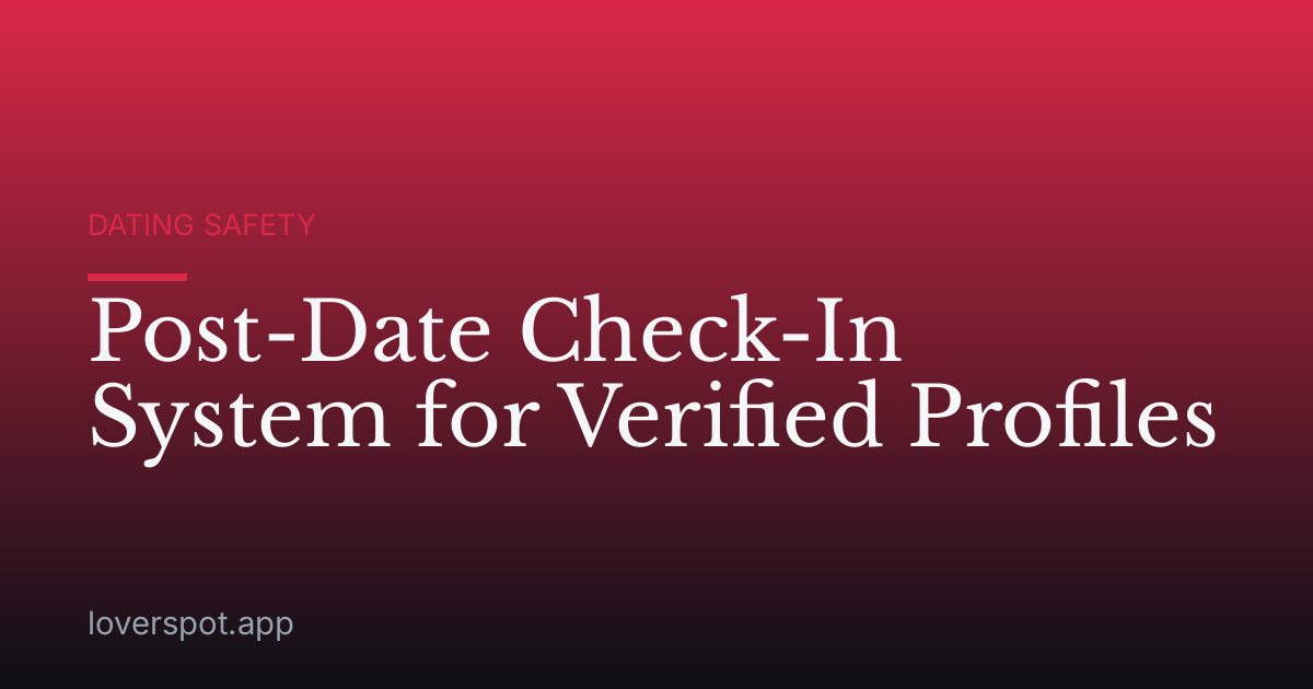 Post-Date Check-In System for Verified Profiles