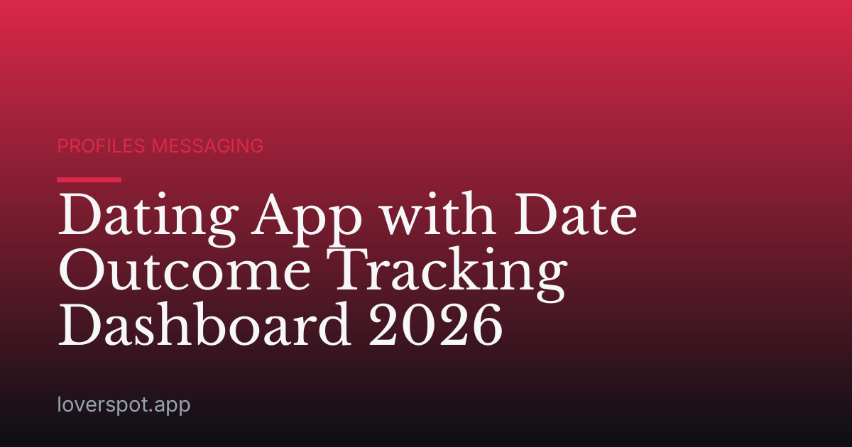 Dating App with Date Outcome Tracking Dashboard 2026