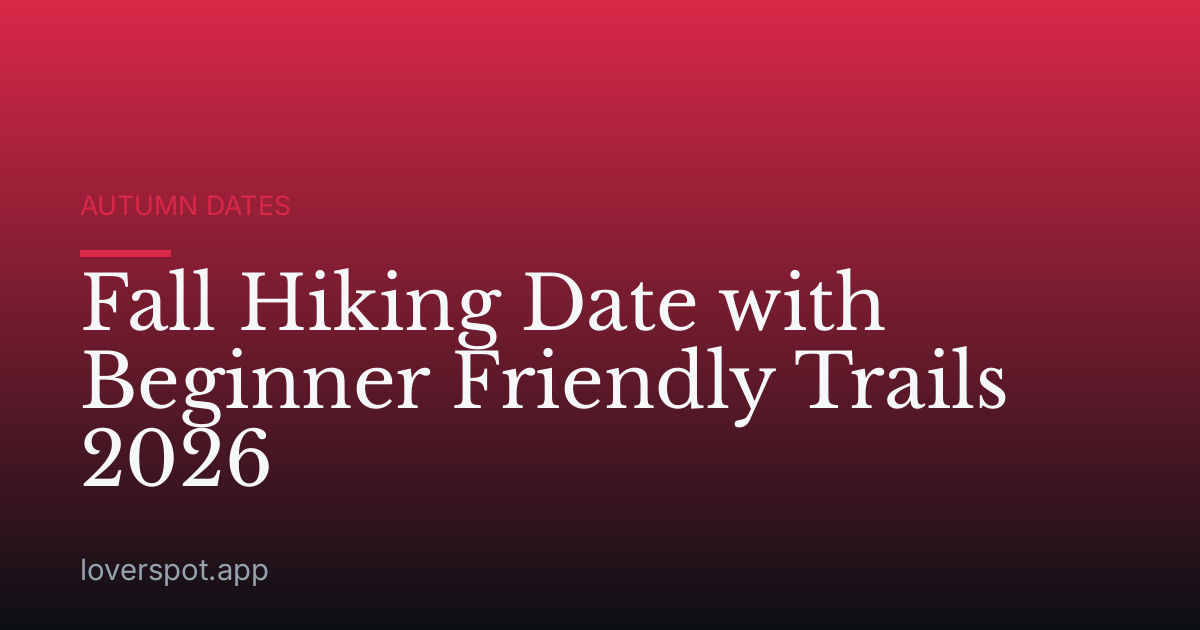 Fall Hiking Date with Beginner Friendly Trails 2026