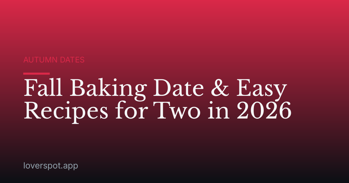 Fall Baking Date & Easy Recipes for Two in 2026