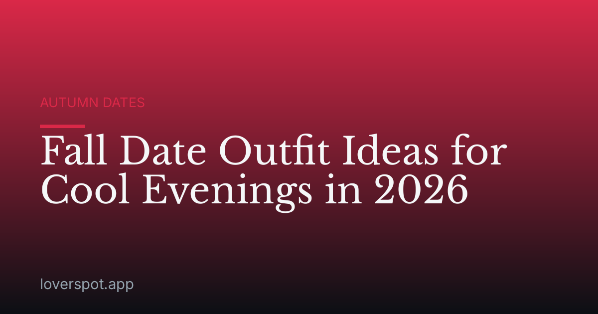 Fall Date Outfit Ideas for Cool Evenings in 2026