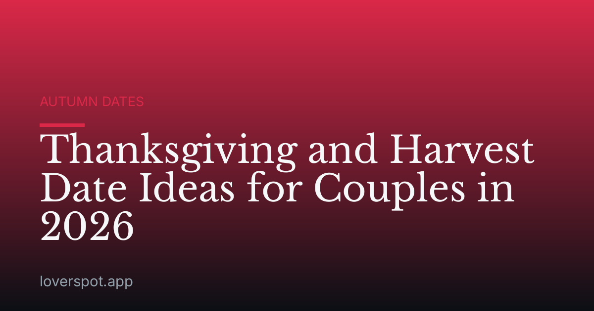 Thanksgiving and Harvest Date Ideas for Couples in 2026