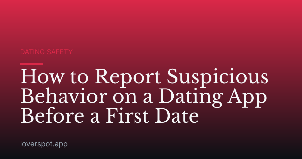 How to Report Suspicious Behavior on a Dating App Before a First Date
