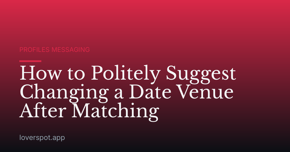 How to Politely Suggest Changing a Date Venue After Matching