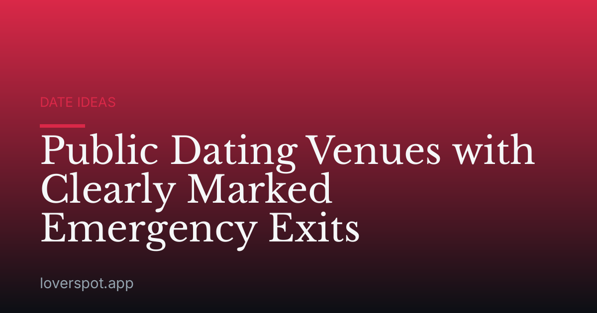 Public Dating Venues with Clearly Marked Emergency Exits