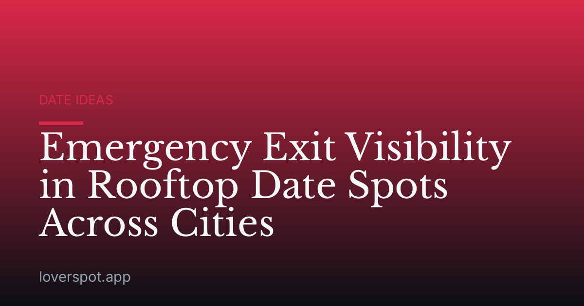 Emergency Exit Visibility in Rooftop Date Spots Across Cities