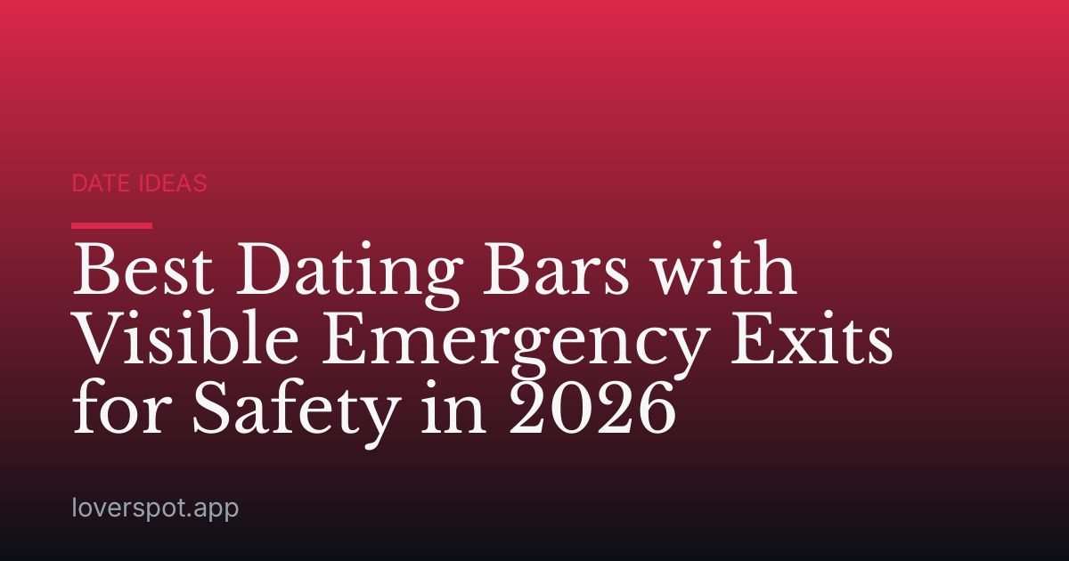 Best Dating Bars with Visible Emergency Exits for Safety in 2026
