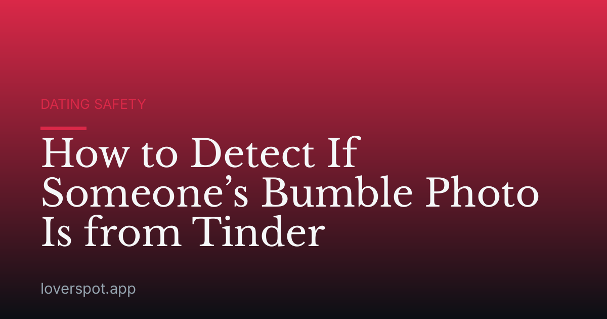 How to Detect If Someone’s Bumble Photo Is from Tinder
