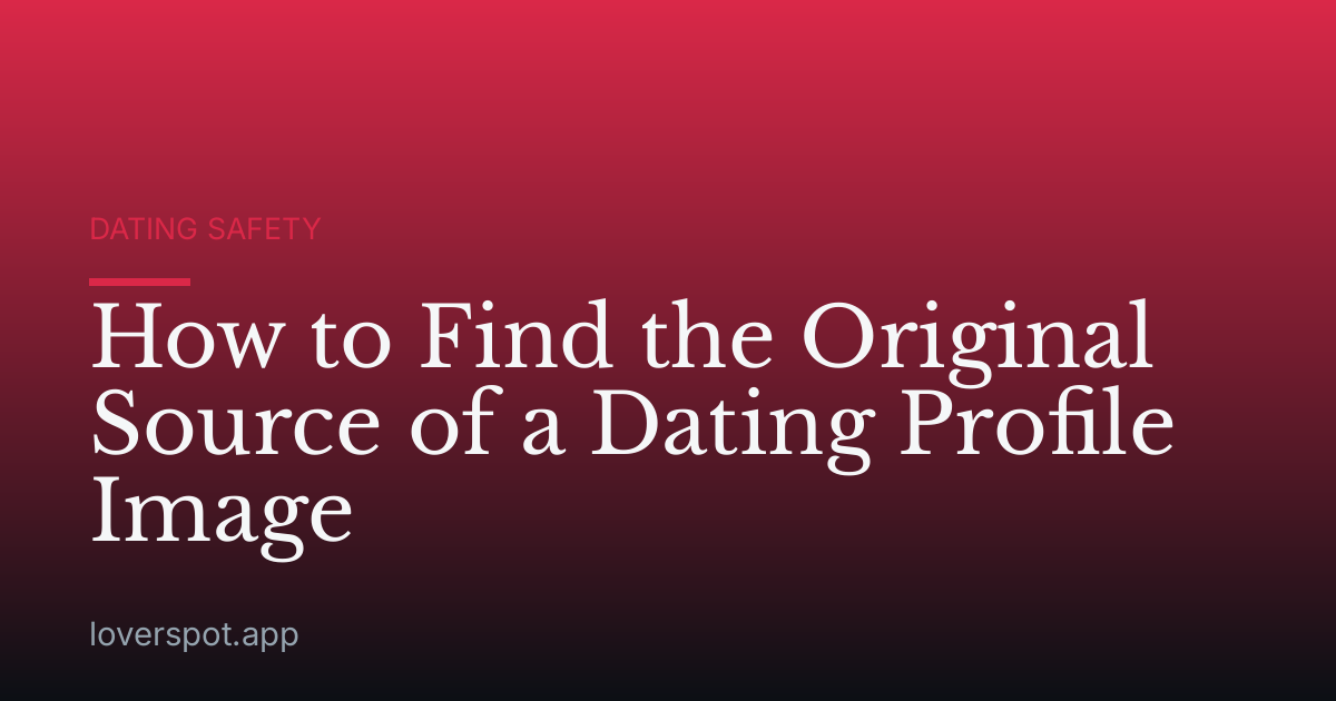 How to Find the Original Source of a Dating Profile Image