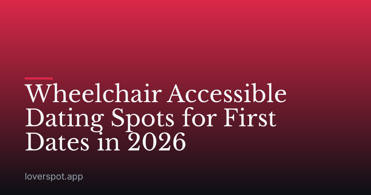 Wheelchair Accessible Dating Spots for First Dates in 2026