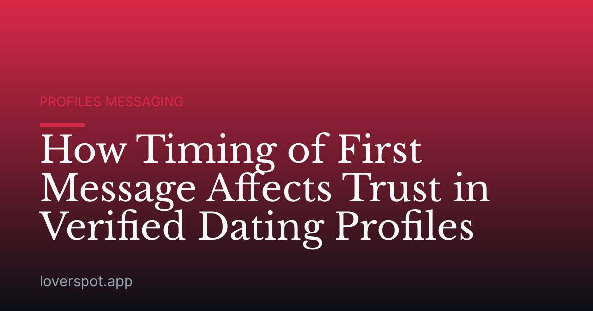 How Timing of First Message Affects Trust in Verified Dating Profiles