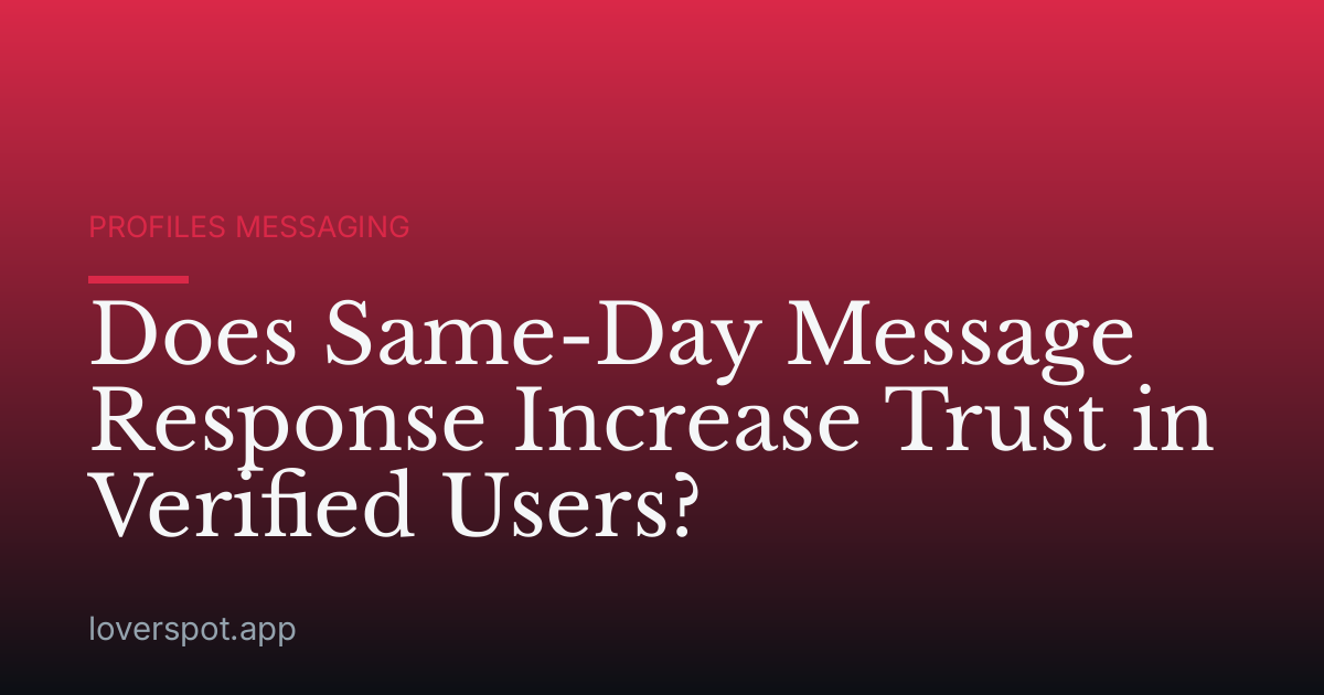 Does Same-Day Message Response Increase Trust in Verified Users?