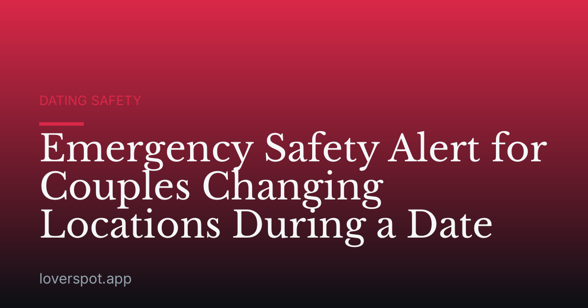 Emergency Safety Alert for Couples Changing Locations During a Date
