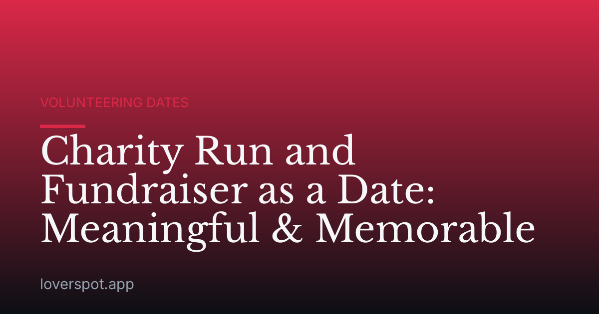 Charity Run and Fundraiser as a Date: Meaningful & Memorable