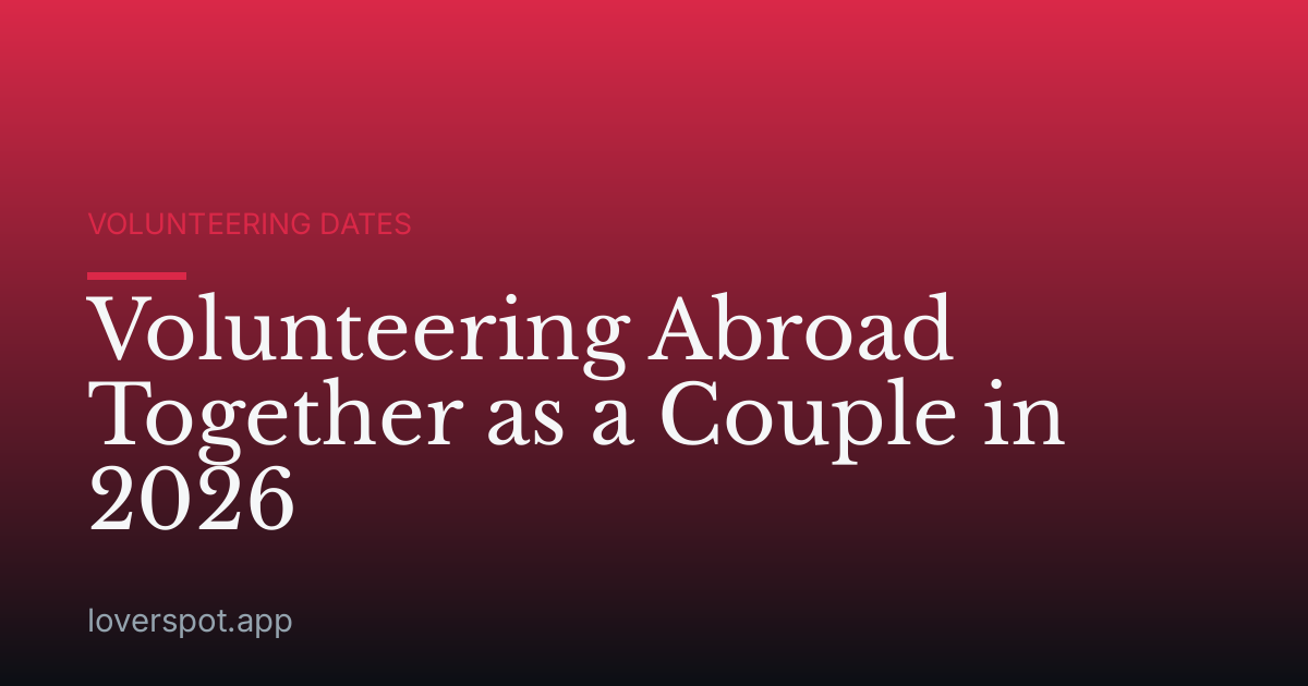 Volunteering Abroad Together as a Couple in 2026