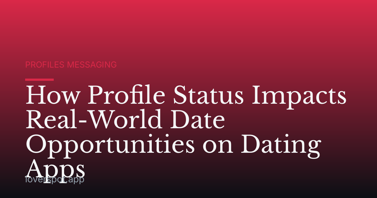 How Profile Status Impacts Real-World Date Opportunities on Dating Apps