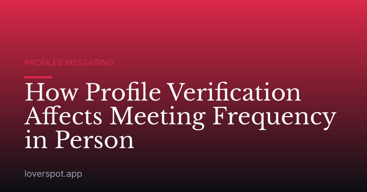 How Profile Verification Affects Meeting Frequency in Person
