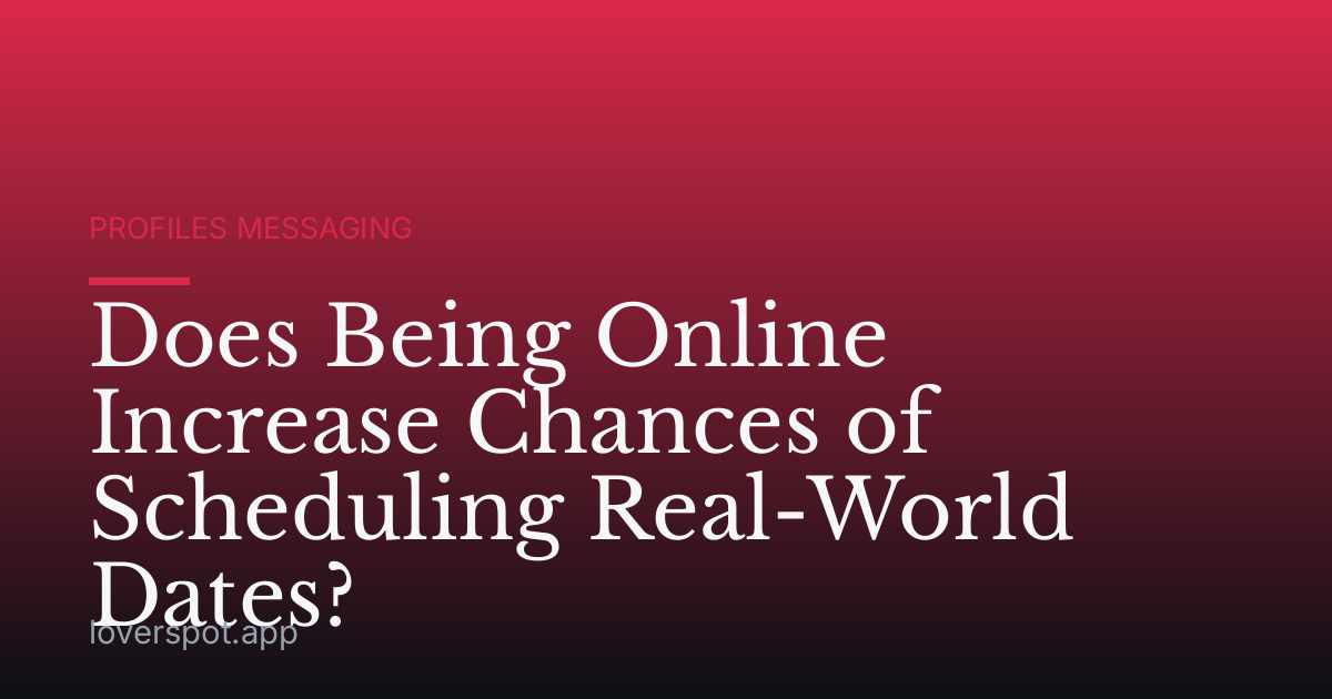 Does Being Online Increase Chances of Scheduling Real-World Dates?