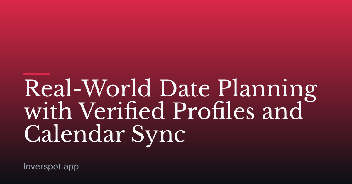 Real-World Date Planning with Verified Profiles and Calendar Sync