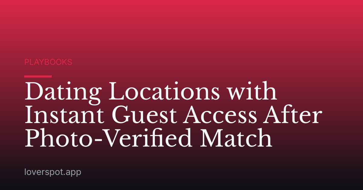 Dating Locations with Instant Guest Access After Photo-Verified Match