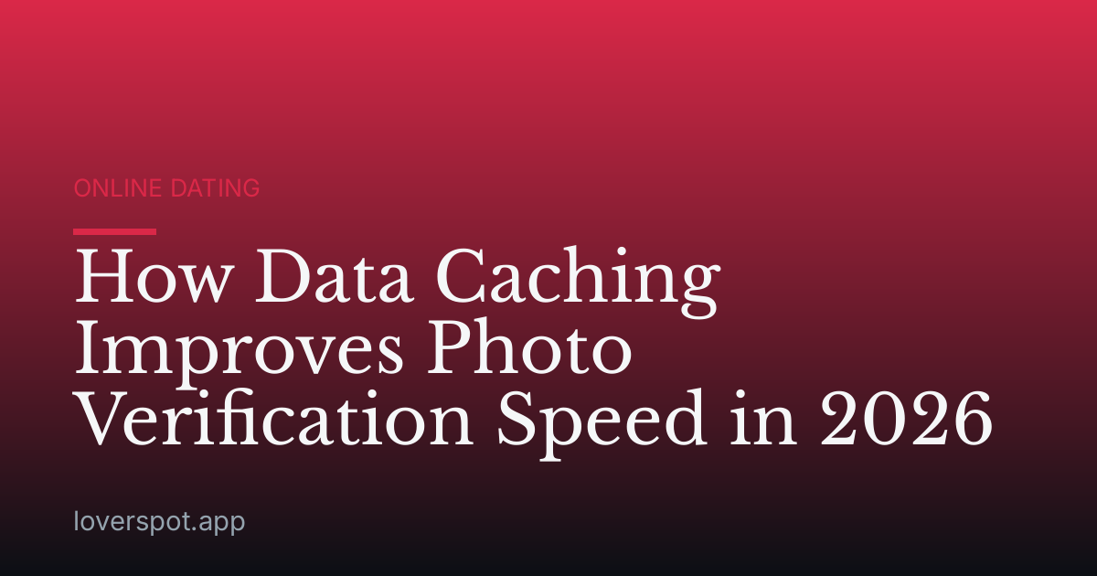 How Data Caching Improves Photo Verification Speed in 2026