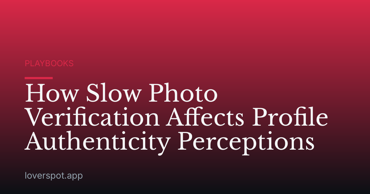 How Slow Photo Verification Affects Profile Authenticity Perceptions