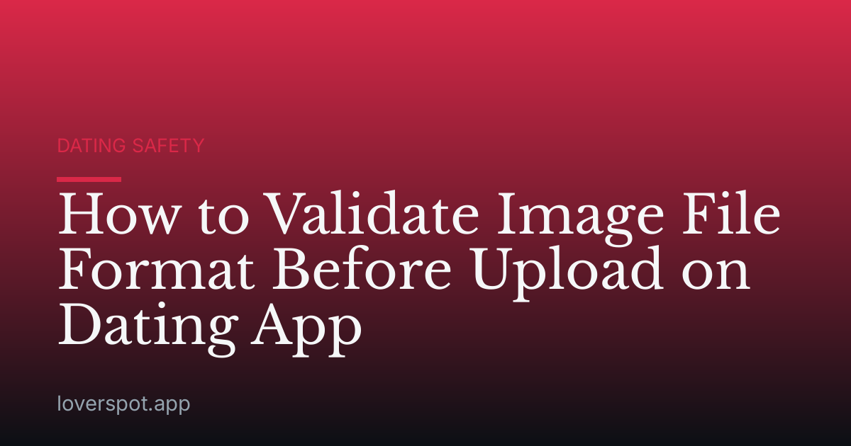 How to Validate Image File Format Before Upload on Dating App