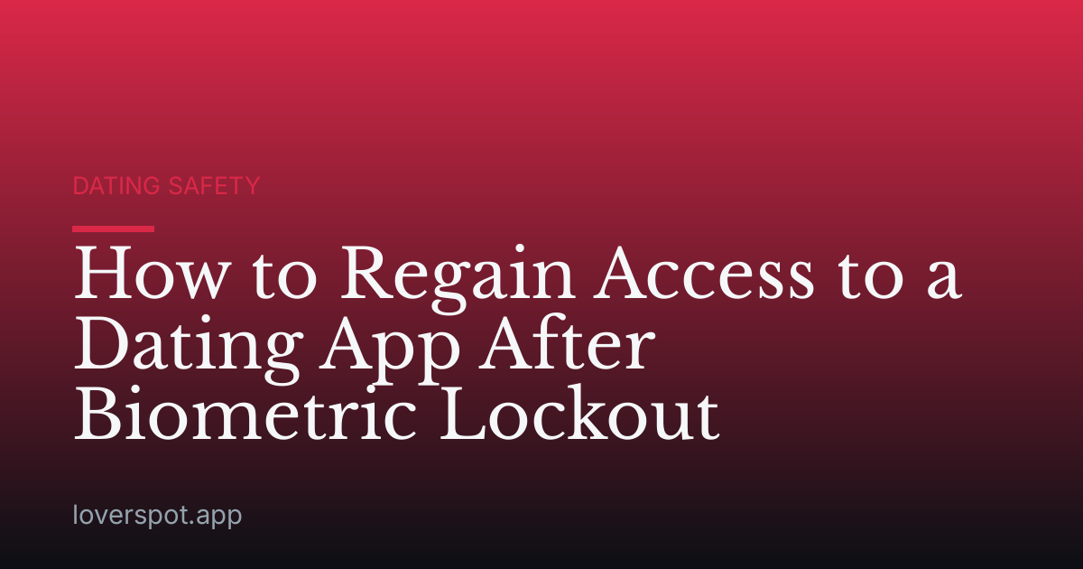 How to Regain Access to a Dating App After Biometric Lockout