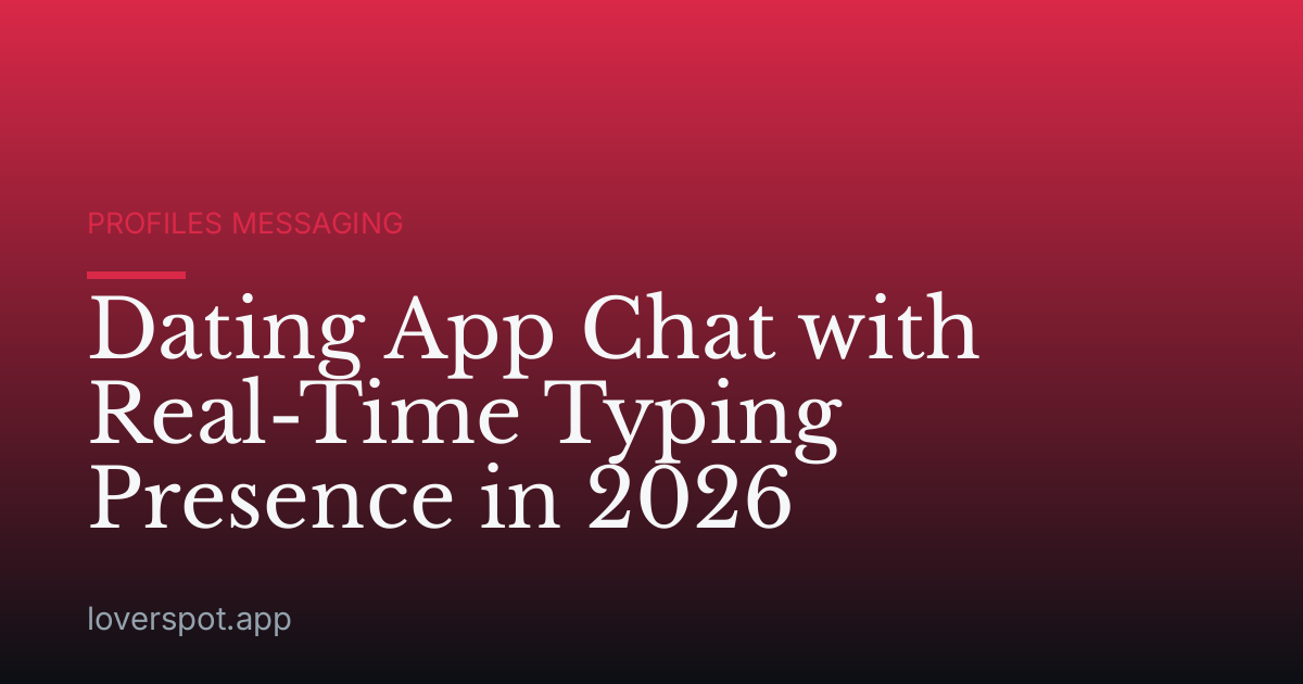 Dating App Chat with Real-Time Typing Presence in 2026