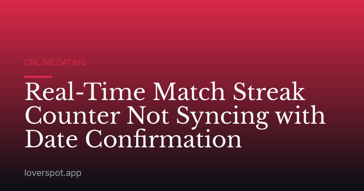 Real-Time Match Streak Counter Not Syncing with Date Confirmation