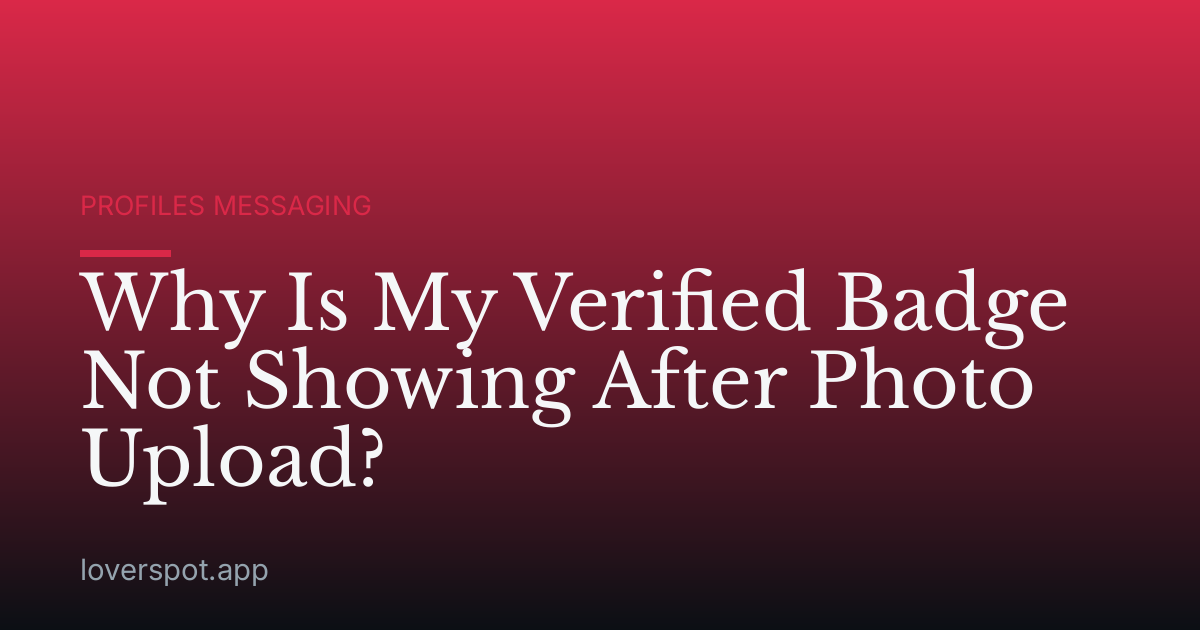 Why Is My Verified Badge Not Showing After Photo Upload?