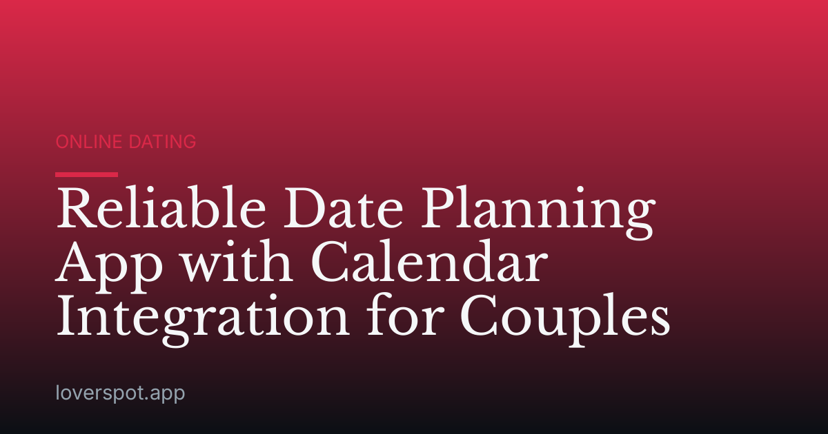 Reliable Date Planning App with Calendar Integration for Couples