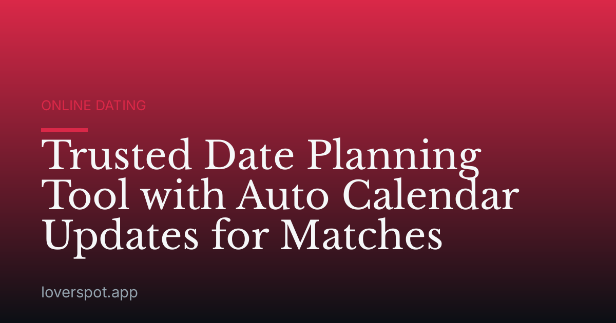 Trusted Date Planning Tool with Auto Calendar Updates for Matches