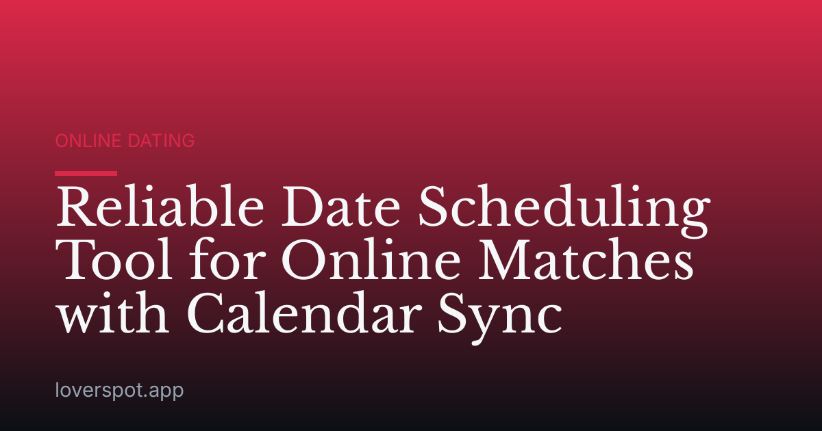Reliable Date Scheduling Tool for Online Matches with Calendar Sync