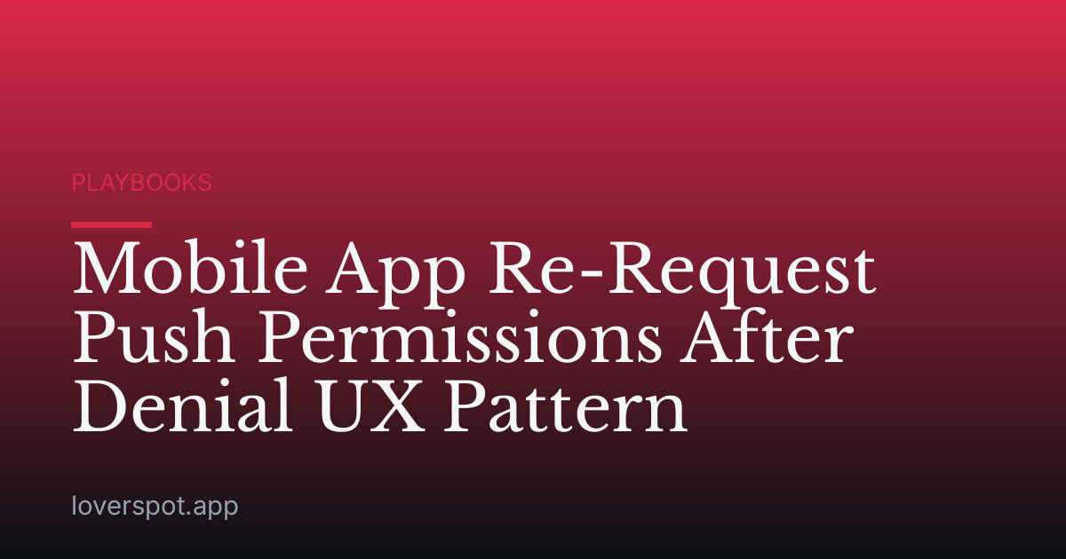 Mobile App Re-Request Push Permissions After Denial UX Pattern