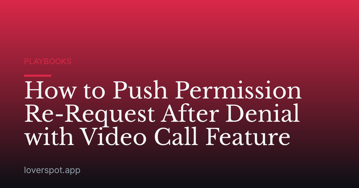 How to Push Permission Re-Request After Denial with Video Call Feature
